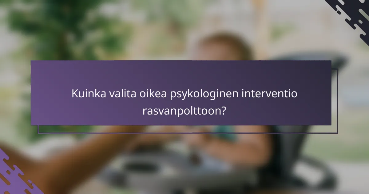 Kuinka valita oikea psykologinen interventio rasvanpolttoon?