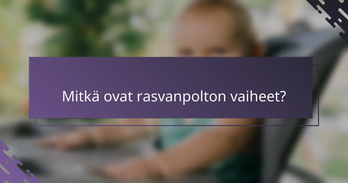 Mitkä ovat rasvanpolton vaiheet?
