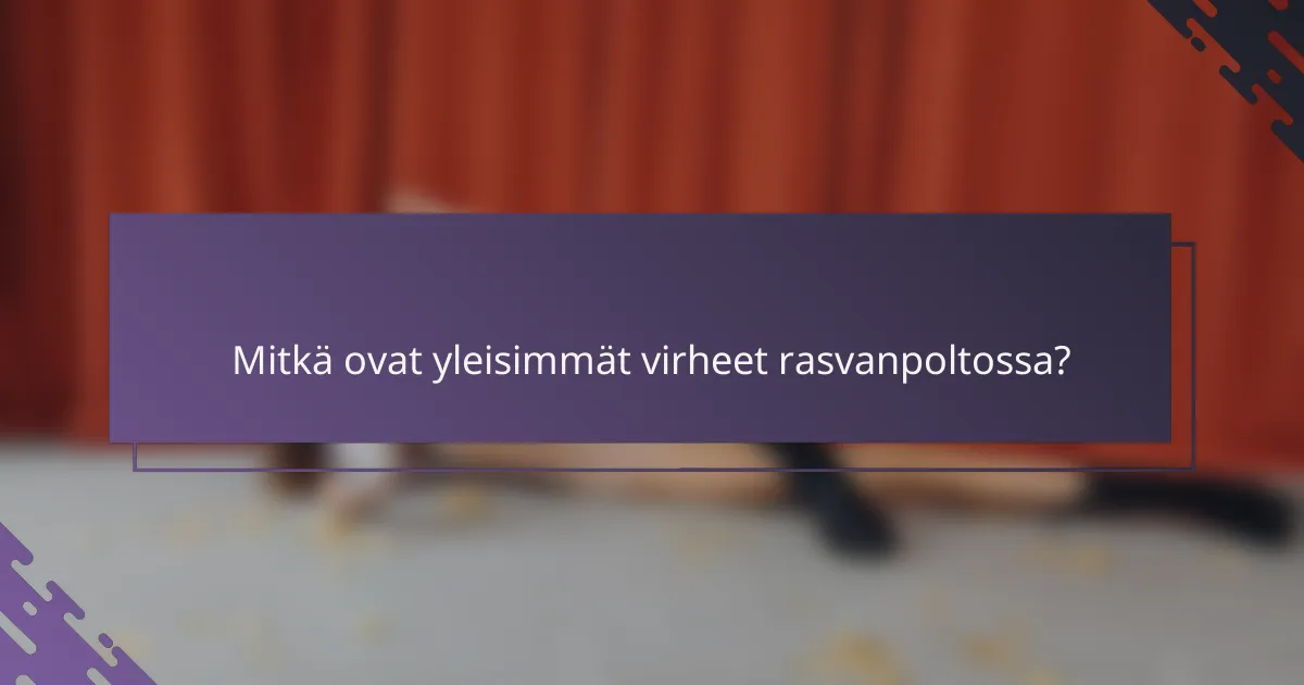 Mitkä ovat yleisimmät virheet rasvanpoltossa?
